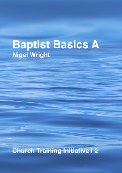 Church Training Initiative - Baptist Basics A