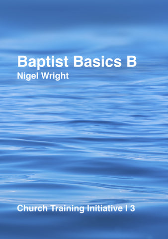 Church Training Initiative - Baptist Basics B