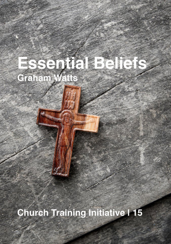 Church Training Initiative - Essential Beliefs